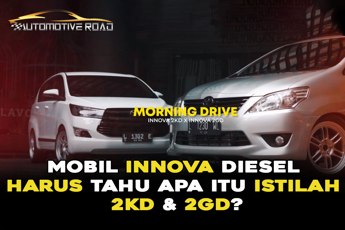 Pecinta Mobil Innova Diesel Harus Tahu Apa Itu Istilah 2KD & 2GD?