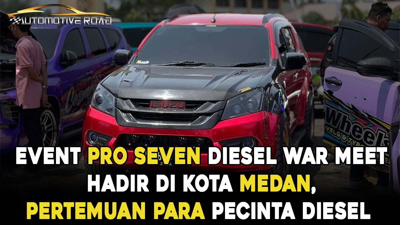 Event Pro Seven Diesel War Meet Hadir di Kota Medan: Pertemuan Para Pecinta Diesel
